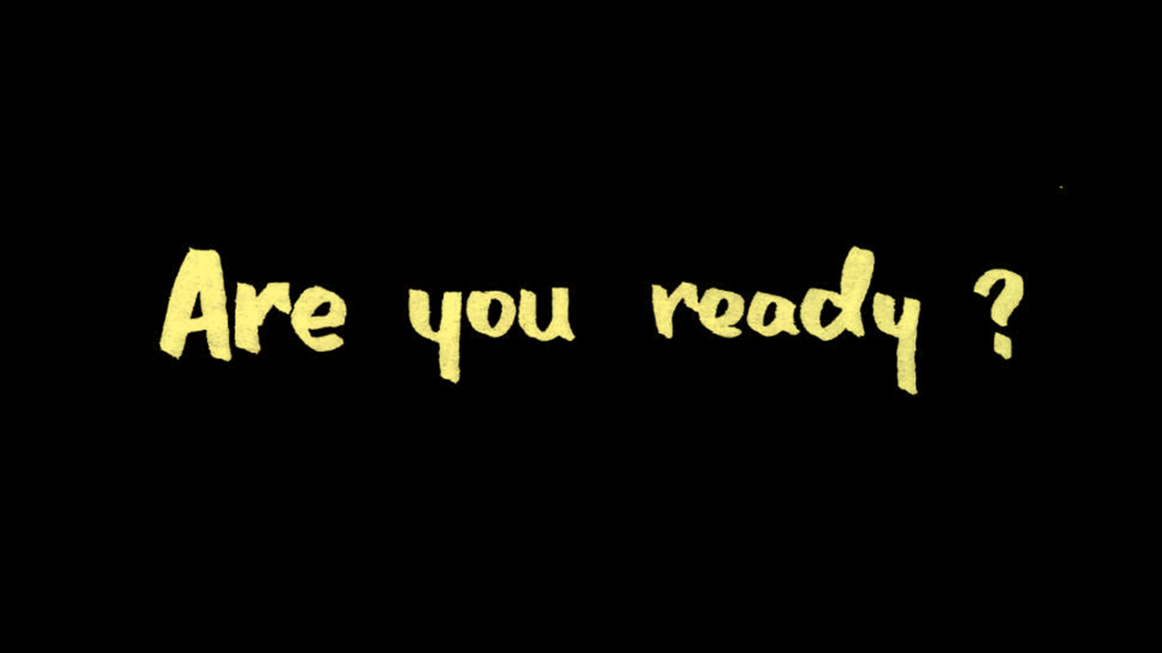 are you ready ?