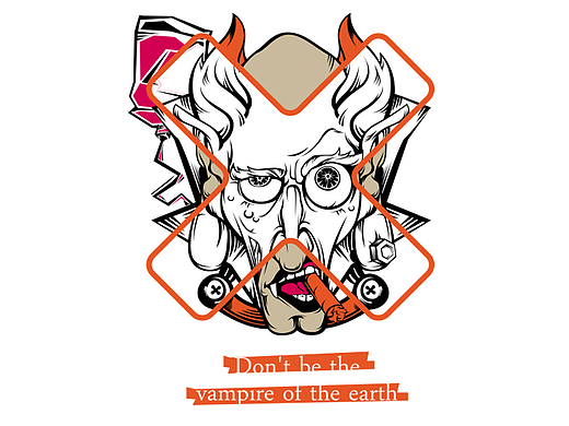 Don&#39;t be the vampire of the earth