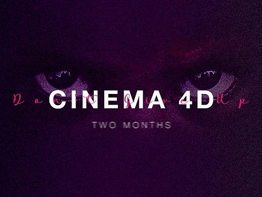 CINEMA 4D TWO MONTHS