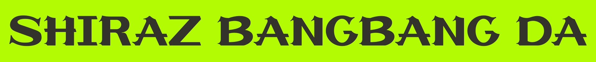 shiraz bangbang da | 英文字体 字库