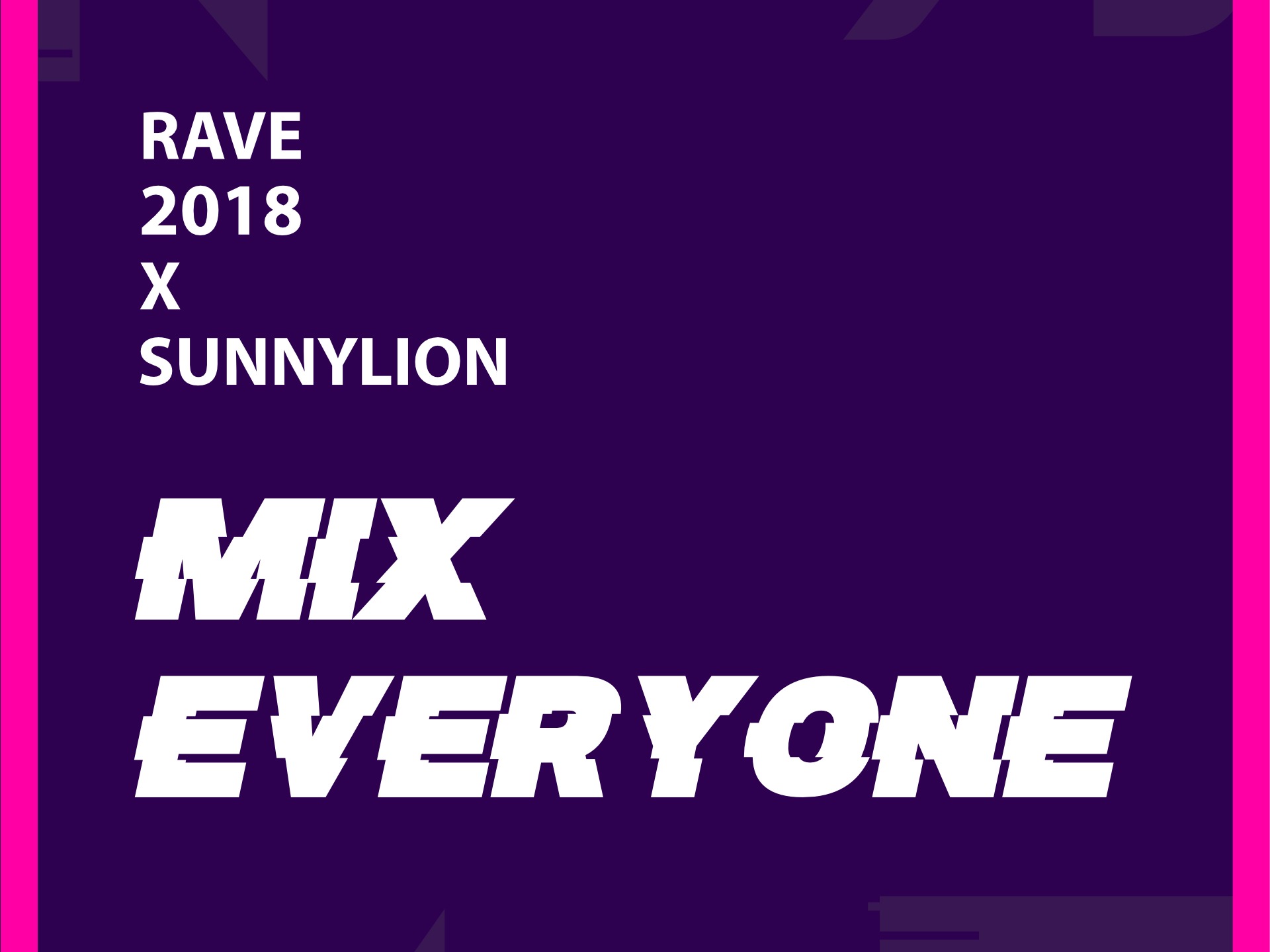 RAVE 2018 X SUNNY LION MIX EVERYONE