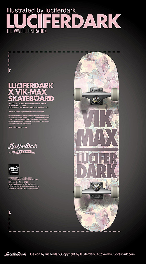合作款滑板设计LUCIFERDARK X VIK-MAX(图ZMjMzNTgzNDA=) - 其他工业/产品 - 站酷设计师luciferdark原创素材 - 站酷ZCOOL