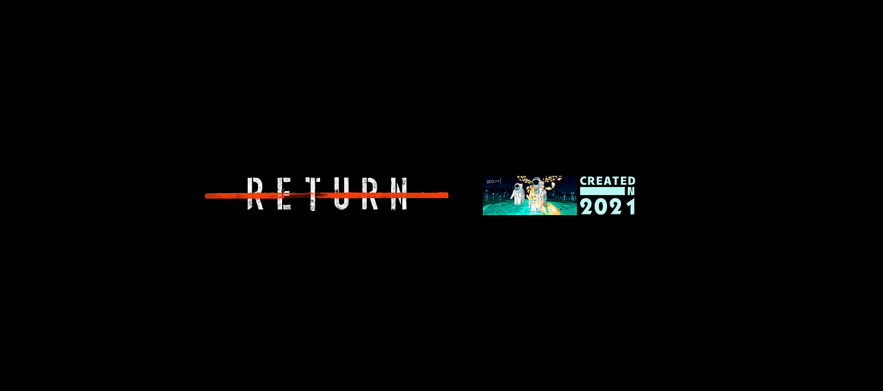 RETURN(图ZMjUxMzQ0NDgw) - 动画/影视 - 站酷设计师毛毛裤0101原创素材 - 站酷ZCOOL