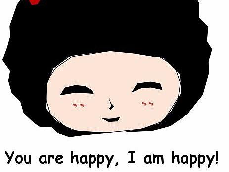 You are happy, I am happy!