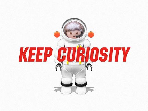 Keep curiosity