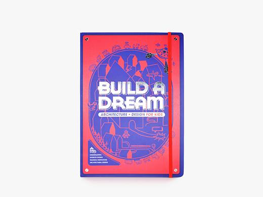 BUILD A DREAM-ARCHITECTURE + DESIGN FOR KIDS