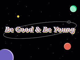 Be Good&Be young