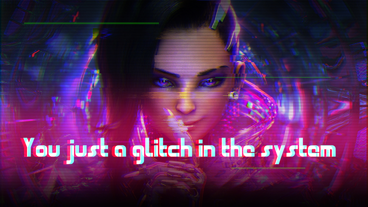 You just a glitch in the system.（图ZODMyMjM5MDA=） - 海报 - 站酷设计师东海魔男原创素材 - 站酷ZCOOL