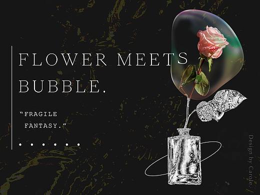 FLOWER MEETS BUBBLE. ——海报设计练习