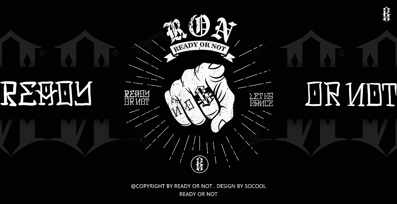#READY OR NOT（图ZMTM2MjUyNjgw） - 宣传物料 - 站酷设计师村口复印店设计师原创素材 - 站酷ZCOOL