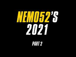 NEMO52'S 2021 PART 2
