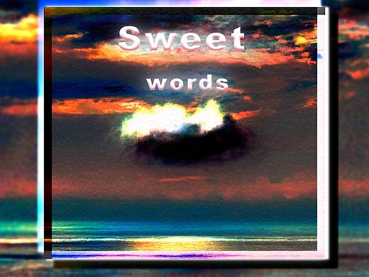 sweet words
