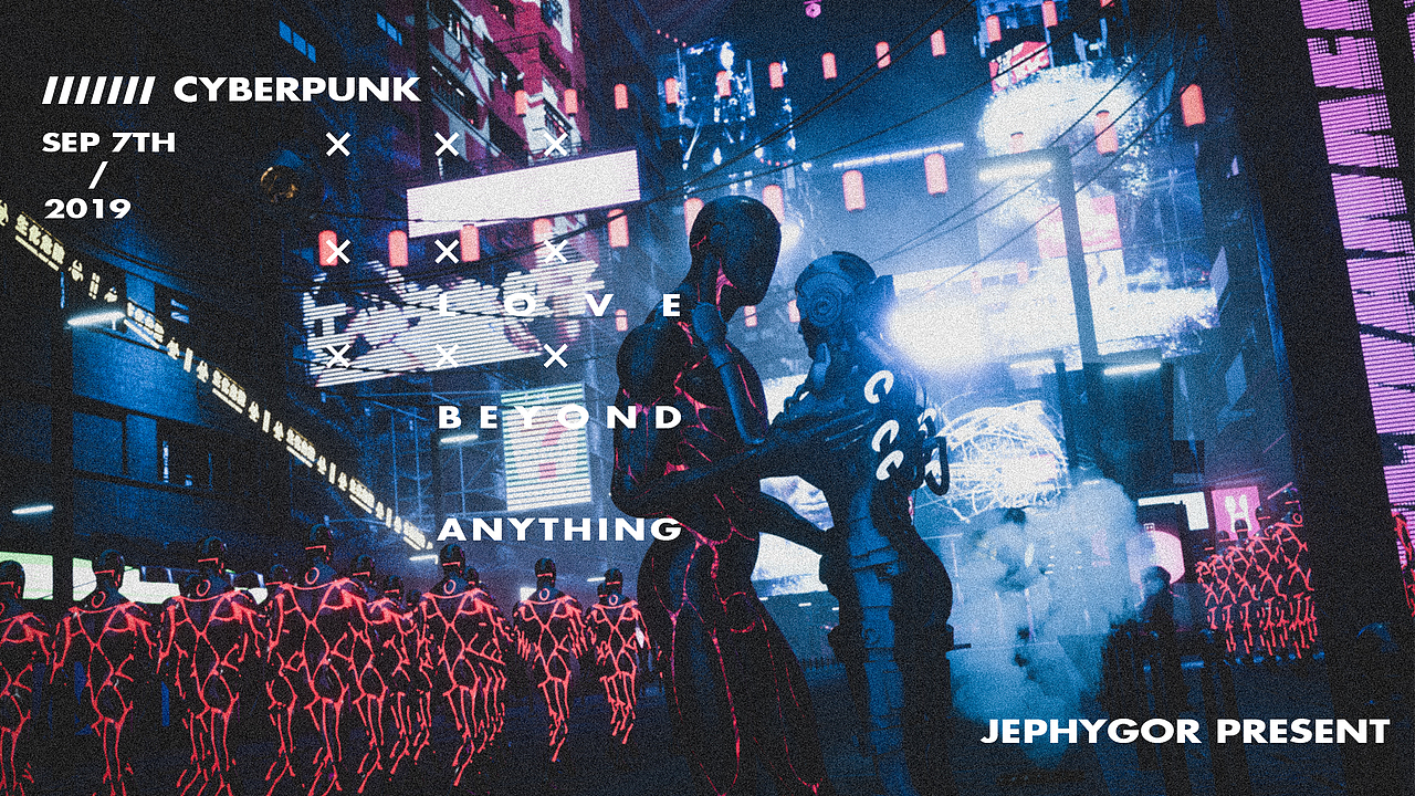 Love Beyond Anything || Cyberpunk Style ||（图ZMTc1NTMyMjY4） - 场景 - 站酷设计师Jephy原创素材 - 站酷ZCOOL