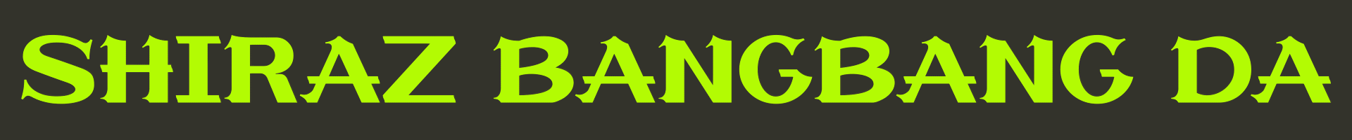 shiraz bangbang da | 英文字体 字库