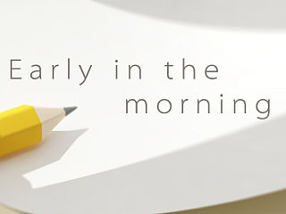 Early in the morning