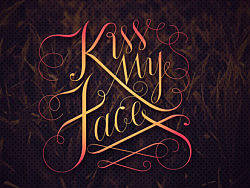 kiss my face