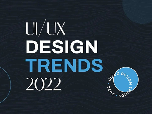 2022 年 UI/UX 设计趋势
