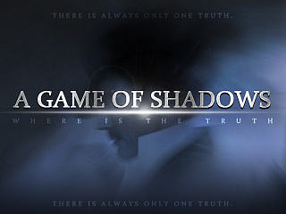 A GAME OF SHADOWS
