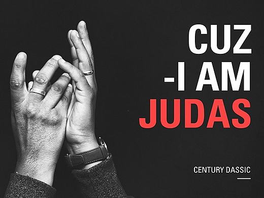 CUZ I AM JUDAS