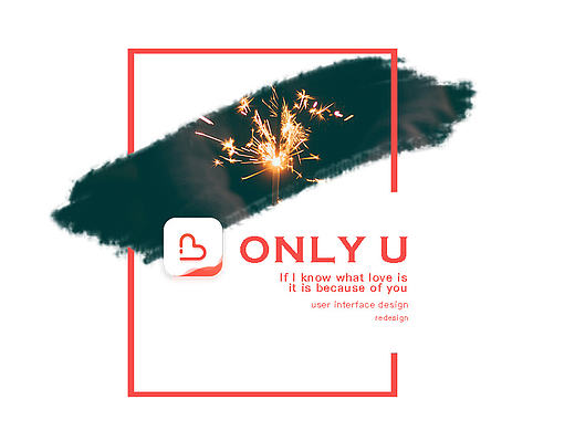 ONLY U 重设计（个人主页-ZMTkzNTc4NzY=） - APP界面 - 站酷设计师Leovirgo原创素材 - 站酷ZCOOL