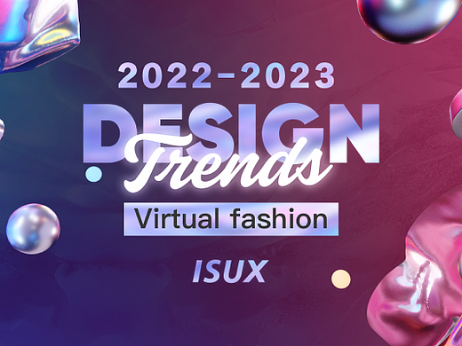 2022-2023设计趋势ISUX报告· NFT虚拟时装篇