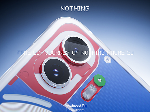 「THE DIY JOURNEY OF NOTHING PHONE 2」（个人主页-ZNzMyMDA3OTY=） - 动画/影视 - 站酷设计师lemonjam原创素材 - 站酷ZCOOL